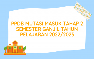 PPDB MUTASI MASUK TAHAP 2 SEMESTER GANJIL TAHUN PELAJARAN 2022/2023