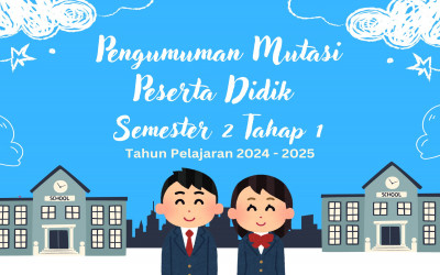 PENGUMUMAN MUTASI PESERTA DIDIK SEMESTER 2 TAHAP 1 TAHUN PELAJARAN 2024-2025