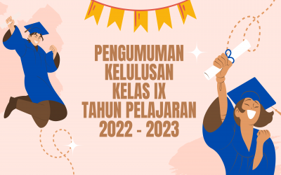 PENGUMUMAN KELULUSAN KELAS IX TAHUN PELAJARAN 2022 - 2023