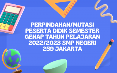 PERPINDAHAN/MUTASI PESERTA DIDIK SEMESTER GENAP TAHUN PELAJARAN 2022/2023 SMP NEGERI 259 JAKARTA